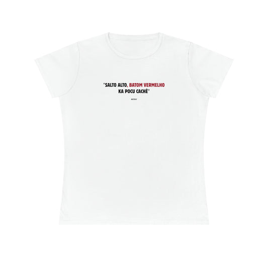 Ladies' Cotton T-Shirt  "SALTO ALTO, BATON VERMELO KA POCU CACHE"